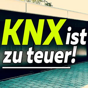 KNX ist viel zu teuer